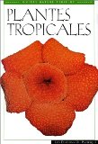 Plantes tropicales Elisabeth Chan ; photographies de Luca Invernizzi Tettoni ; trad. de Agnès Piganiol