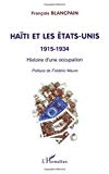 Haïti et les Etats-Unis : 1915-1934 histoire d'une occupation François Blancpain ; préf. de Frédéric Mauro