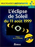 L'éclipse de Soleil du 11 août 1999 Philippe de la Cotardière