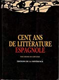 Cent ans de littérature espagnole [éd.] par Gérard de Cortanze ; ill. de Antonio Saura