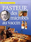 Pasteur, des microbes au vaccin texte Annick Perrot, Maxime Schwartz ; ill. Jean-Marie Poissenot