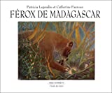 Ferox de Madagascar Catherine Fauroux ; ill. Patricia Legendre