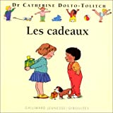 Les cadeaux Catherine Dolto-Tolitch ; ill. Joëlle Boucher