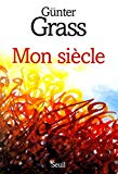 Mon siècle Günter Grass ; trad. de l'allemand Claude Porcell, Bernard Lortholary