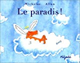 Le paradis ! Nicholas Allan ; traduction de Nelle Hainault-Baertsoen