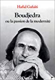 Boudjedra ou la Passion de la modernité [entretiens avec Rachid Boudjedra] Hafid Gafaïti