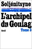 L'Archipel du Goulag Alexandre Soljénitsyne. 5, 6 et 7 parties / [traduit par José et Geneviève Johannet]