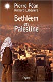 Bethléem en Palestine Pierre Péan, Richard La Bévière