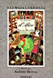 Les Aventures d'Alice au pays des merveilles Lewis Carroll ; ill. par Anthony Browne ; trad. de Henri Parisot