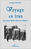 Voyage en Iran des yeux bleus sous le tchador Chantal Vervaet
