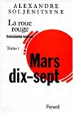 Mars dix-sept 8 mars-31 mars I. Chapitres 1-170 Alexandre Soljénitsyne