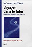 Voyages dans le futur l'aventure cosmique de l'humanité Nicolas Prantzos ; préf. Hubert Reeves