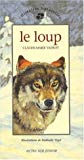 Le loup Claude-Marie Vadrot ; ill. Nathaële Vogel