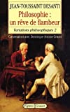 Philosophie, un rêve de flambeur variations philosophiques 2 : conversations avec Dominique-Antoine Grisoni Jean Toussaint-Desanti