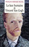 La face humaine de Vincent Van Gogh François-Bernard Michel