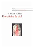 Affaire de viol Chester Himes ; trad. de l'américain et postf. Michel Fabre