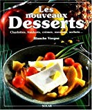 Les nouveaux desserts charlottes, fondants, crèmes, mousses, sorbets Blanche Vergne