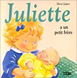 Juliette a un petit frère texte et ill. Doris Lauer