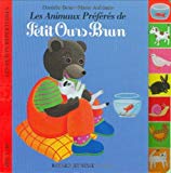 Les animaux préférés de Petit ours brun ill. Danièle Bour ; texte Marie Aubinais