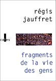 Fragments de la vie des gens Régis Jauffret