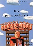 Dix petits cochons Léo Timmers