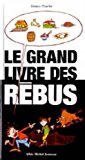 Le grand livre des rébus Denys Prache ; ill. Josiane et Maurice Campan