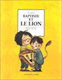 Baptiste et le lion Uri Orlev ; ill. Jacky Gleich ; trad. et adapt. de l'allemand par Sylvia Gehlert