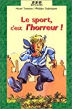 Le sport, c'est l'horreur Hazel Townson ; ill. Philippe Dupasquier ; trad. de l'anglais Chantal de Fleurieu