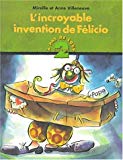 L'incroyable invention de Félicio Mireille Villeneuve ; ill. Anne Villeneuve