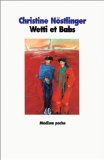 Wetti et Babs Christine Nöstlinger ; trad. de l'autrichien par Martin Ziegler