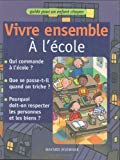 Vivre ensemble à l'école texte Laura Jaffé, Laure Saint-Marc ; ill. Catherine Proteaux, Béatrice Veillon, Régis Faller