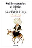 Sublimes paroles et idioties de Nasr Eddin Hodja /recueillies et présentées par Jean-Louis Maunoury