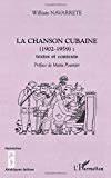 La chanson cubaine, 1902-1959 textes et contexte William Navarrete ; préf. Maria Poumier