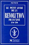 Le Petit livre de la Révolution française 1789-1799 [documents réunis et présentés par] Jean Vincent