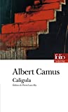 Caligula Albert Camus ; éd. présentée, établie et annot. par Pierre-Louis Rey,...