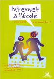 Internet à l'école un guide pratique + une sélection des meilleurs sites Frédéric Reillier et François Le Douarin.
