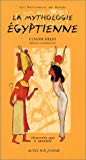 La mythologie égyptienne Claude Helft ; ill. Frédérick Mansot