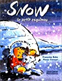Snow, le petit Esquimau Françoise Bobe ; ill. Pierre Cornuel