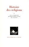 Histoire des Religions. 1 et 2 sous la dir. d'Henri-Charles Puech