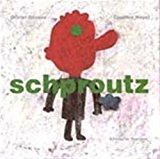Schproutz texte Olivier Douzou ; ill. Candice Hayat