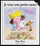 Je veux une petite soeur Tony Ross ; trad. de l'anglais Anne de Bouchony