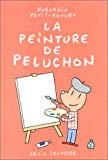 La peinture de Peluchon Lionel Koechlin ; ill. Philippe Petit-Roulet