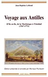Voyage aux Antilles d'île en île, de la Martinique à Trinidad (1767-1773) Jean-Baptiste Leblond ; présentée et annotée par Monique Pouliquen