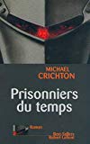 Prisonniers du temps Michael Crichton ; trad. de l'américain Patrick Berthon