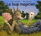 Le loup magicien Laurence Bourguignon ; ill. Michaël Derullieux
