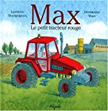 Max, le petit tracteur rouge Laurence Bourguignon ; ill. Dominique Maes