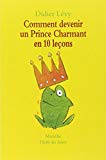 Comment devenir un prince charmant en 10 leçons ou ma véritable histoire racontée par moi-même Didier Lévy ; ill. de Gilles Rapaport