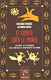 Et Coyote créa le monde mythes et légendes des Indiens d'Amérique du Nord Richard Erdoes, Alfonso Ortiz ; trad. de l'américain Alain Deschamps