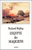 L'Egypte des magiciens ; précédé de Des voyages et des parfums Rudyard Kipling...