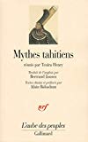 Mythes tahitiens réunis par Teuira Henry ; trad. de l'anglais par Bertrand Jaunez ; textes choisis et préf. par Alain Babadzan